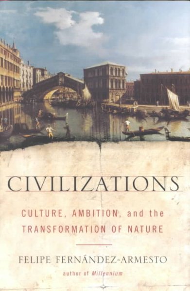 Civilizations: Culture, Ambition, and the Transformation of Nature cover