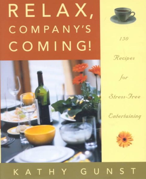 Relax, Company's Coming!: 150 Recipes for Stress-Free Entertaining cover