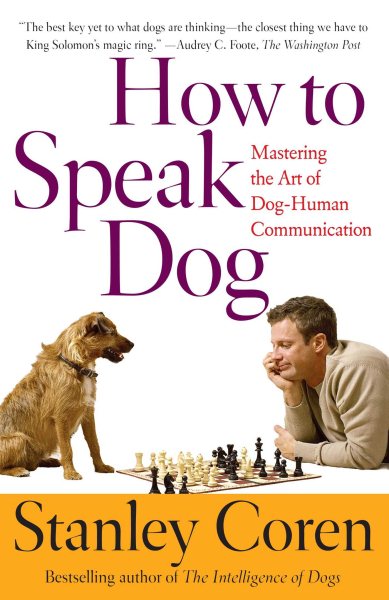 How To Speak Dog: Mastering the Art of Dog-Human Communication cover