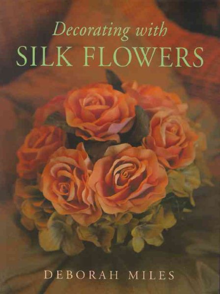 Decorating with Silk Flowers cover