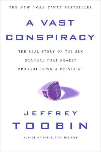 A Vast Conspiracy: The Real Story of the Sex Scandal That Nearly Brought Down a President cover