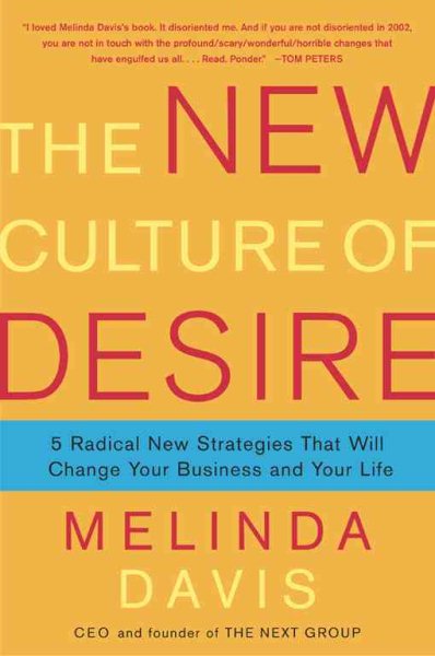 The New Culture of Desire: 5 Radical New Strategies That Will Change Your Business and Your Life cover