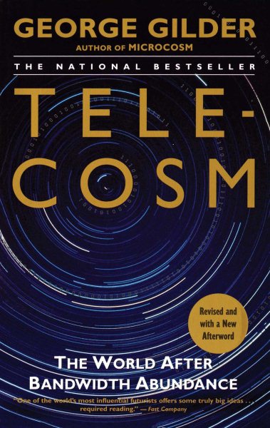 Telecosm: The World After Bandwidth Abundance cover