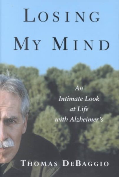 Losing My Mind: An Intimate Look at Life with Alzheimer's cover