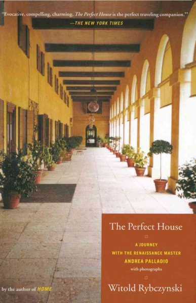 The Perfect House: A Journey with Renaissance Master Andrea Palladio cover