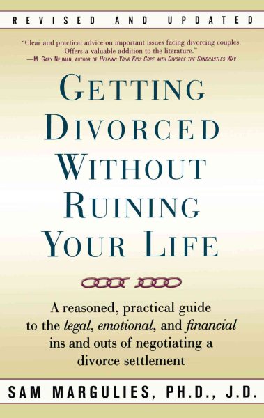 Getting Divorced Without Ruining Your Life: A Reasoned, Practical Guide to the Legal, Emotional and Financial Ins and Outs of Negotiating a Divorce Settlement cover