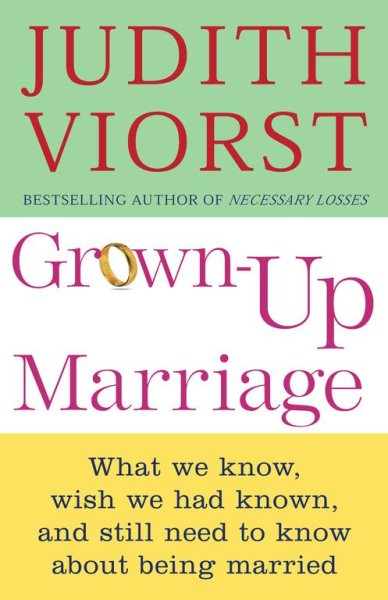 Grown-up Marriage: What We Know, Wish We Had Known, and Still Need to Know About Being Married cover
