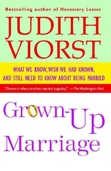 Grown-Up Marriage: What We Know, Wish We Had Known, and Still Need to Know About Being Married cover