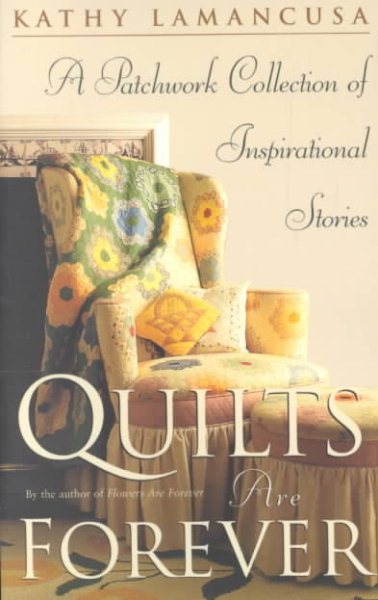 Quilts Are Forever: A Patchwork Collection of Inspirational Stories cover