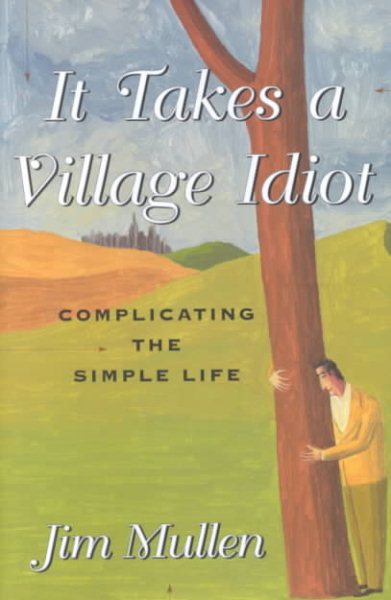It Takes a Village Idiot: A Memoir of Life After the City cover