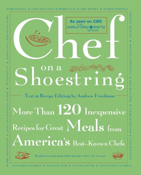 Chef on a Shoestring: More Than 120 Inexpensive Recipes for Great Meals from America's Best Known Chefs