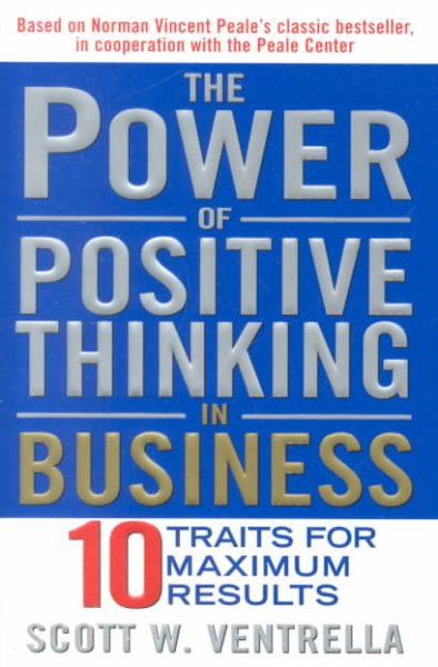 The Power of Positive Thinking in Business: Ten Traits for Maximum Results cover