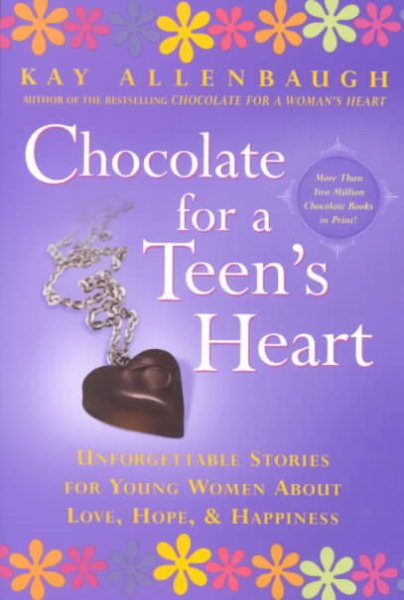 Chocolate for A Teen's Heart: Unforgettable Stories for Young Women About Love, Hope, and Happiness (Chocolate Series) cover