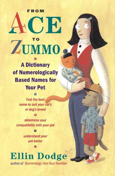 From Ace to Zummo: A Dictionary of Numerologically Based Names for Your Pet cover