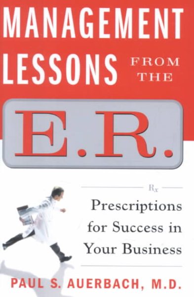 Management Lessons from the E.R.: Prescriptions for Success in Your Business cover