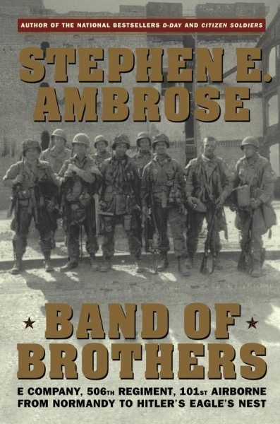 Band of Brothers: E Company, 506th Regiment, 101st Airborne from Normandy to Hitler's Eagle's Nest cover