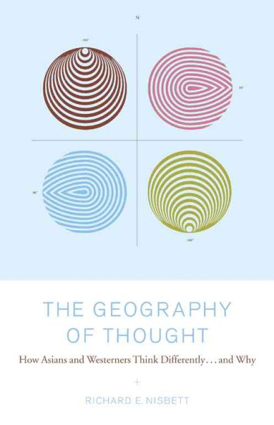 The Geography of Thought: How Asians and Westerners Think Differently...and Why cover