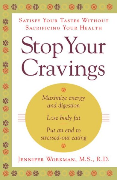 Stop Your Cravings: Satsify Your Tastes Without Sacrificing Your Health cover