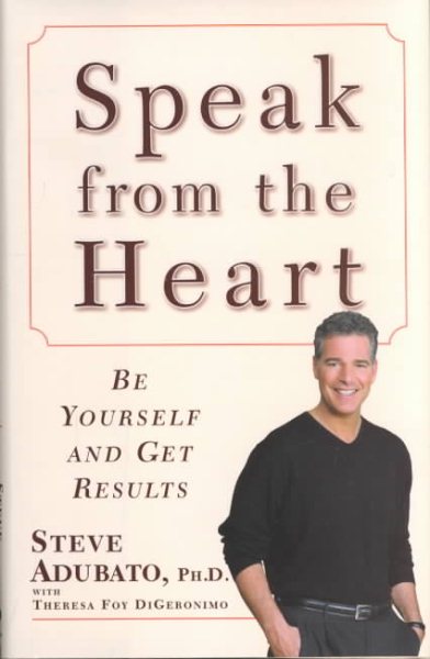 Speak from the Heart: Be Yourself and Get Results cover