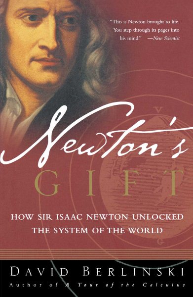 Newton's Gift: How Sir Isaac Newton Unlocked the System of the World cover