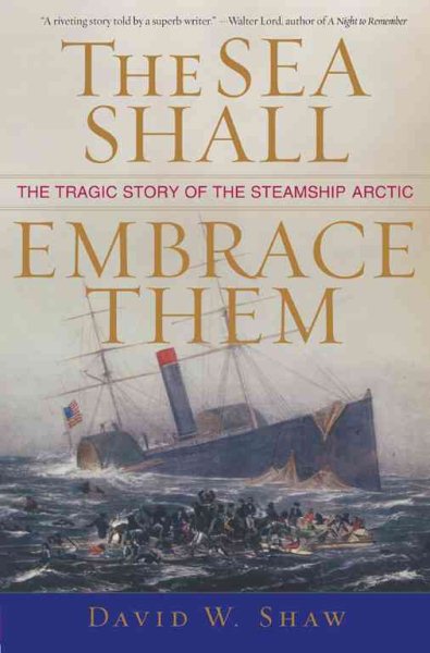 The Sea Shall Embrace Them: The Tragic Story of the Steamship Arctic cover