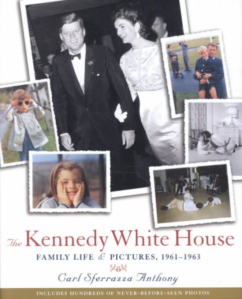 Kennedy White House: Family Life and Pictures, 1961-1963 (Lisa Drew Books) cover