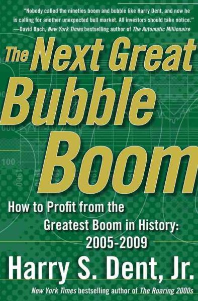 The Next Great Bubble Boom: How to Profit from the Greatest Boom in History: 2005-2009 cover