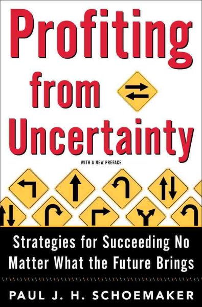 Profiting from Uncertainty: Strategies for Succeeding No Matter What the Future Brings cover