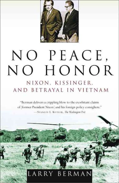 No Peace, No Honor: Nixon, Kissinger, and Betrayal in Vietnam cover