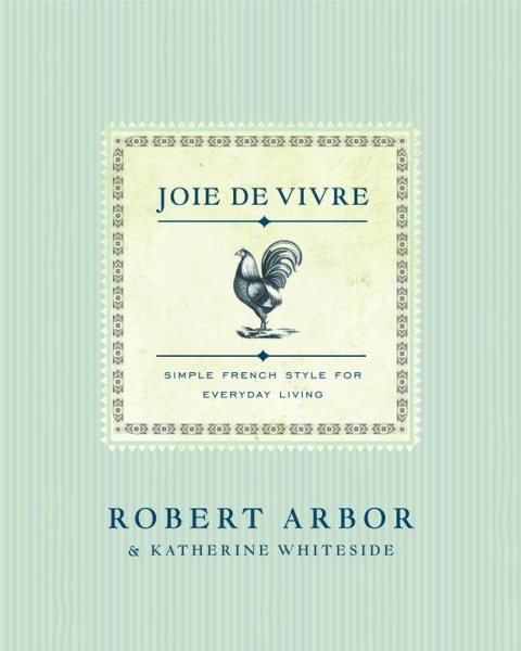 Joie De Vivre: Simple French Style for Everyday Living cover