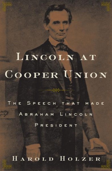 Lincoln at Cooper Union: The Speech That Made Abraham Lincoln President cover