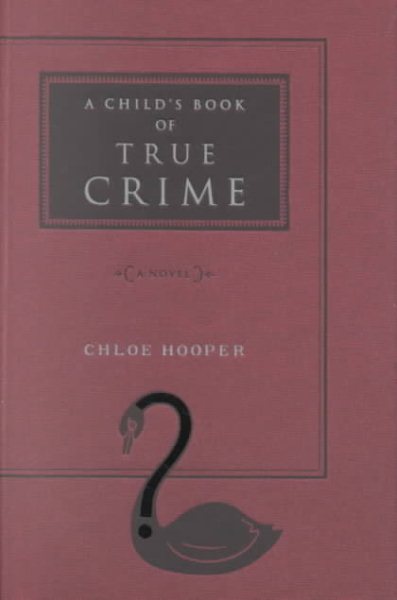 A Child's Book of True Crime: A Novel cover