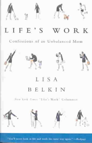 Life's Work: Confessions of an Unbalanced Mom cover