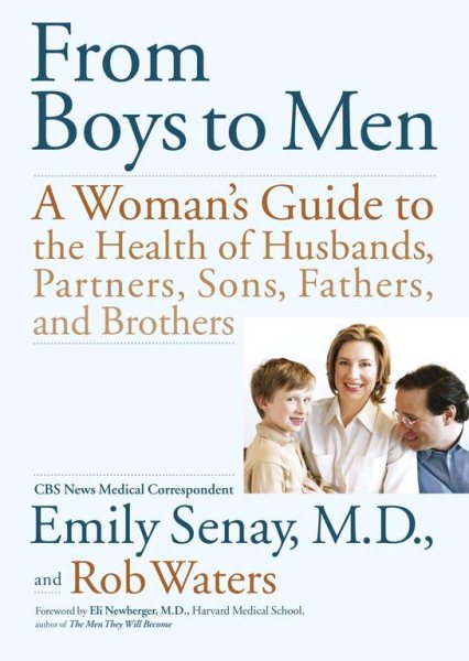 From Boys to Men: A Woman's Guide to the Health of Husbands, Partners, Sons, Fathers, and Brothers