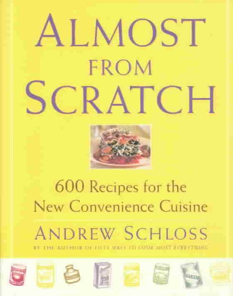 Almost from Scratch: 600 Recipes for the New Convenience Cuisine cover