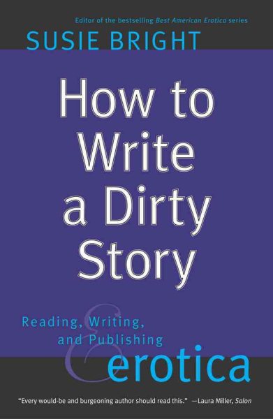 How to Write a Dirty Story: Reading, Writing, and Publishing Erotica cover