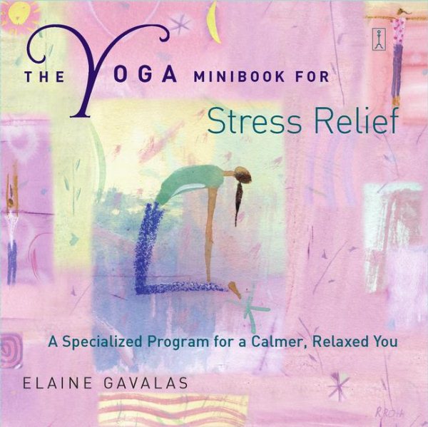 The Yoga Minibook for Stress Relief: A Specialized Program for a Calmer, Relaxed You (Yoga Minibook Series) cover