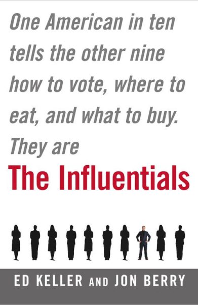 The Influentials: One American in Ten Tells the Other Nine How to Vote, Where to Eat, and What to Buy cover