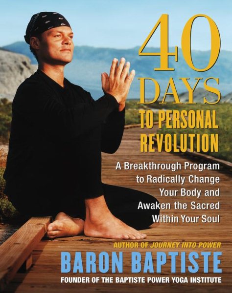 40 Days to Personal Revolution: A Breakthrough Program to Radically Change Your Body and Awaken the Sacred Within Your Soul cover