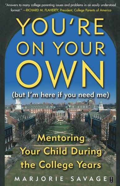 You're On Your Own (But I'm Here if You Need Me): Mentoring Your Child During the College Years (Fireside Books (Fireside)) cover