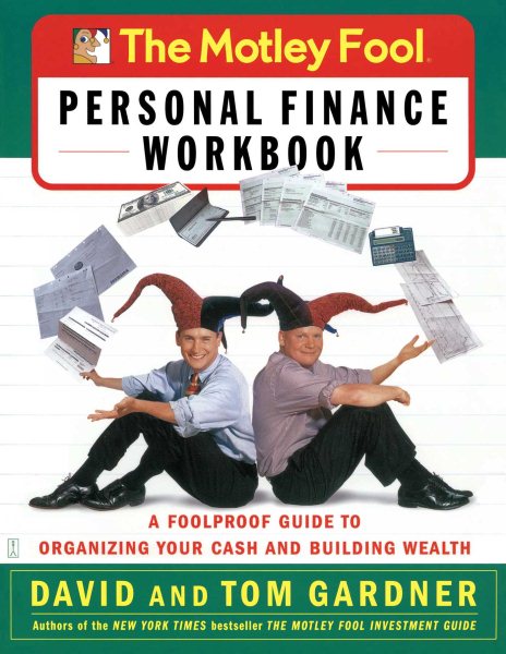 The Motley Fool Personal Finance Workbook: A Foolproof Guide to Organizing Your Cash and Building Wealth cover