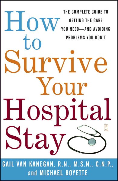 How to Survive Your Hospital Stay: The Complete Guide to Getting the Care You Need--And Avoiding Problems You Don't (Lynn Sonberg Books) cover