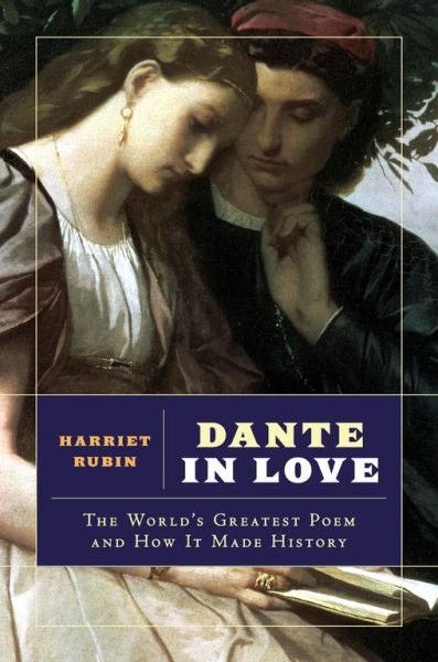 Dante in Love: The World's Greatest Poem and How It Made History cover