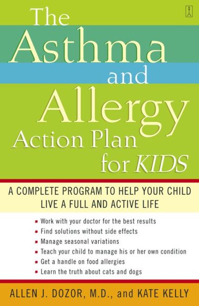 The Asthma and Allergy Action Plan for Kids : A Complete Program to Help Your Child Live a Full and Active Life cover