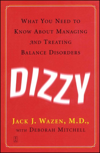 Dizzy: What You Need to Know About Managing and Treating Balance Disorders cover