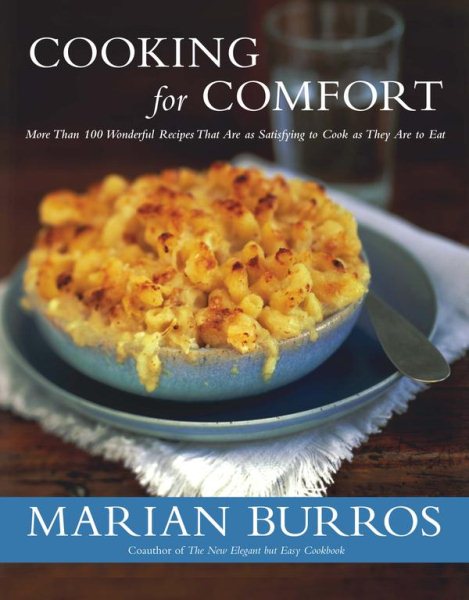 Cooking for Comfort: More Than 100 Wonderful Recipes That Are as Satisfying to Cook as They Are to Eat