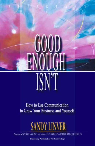 Good Enough - Isn't: How to Use Communication to Grow Your Business and Yourself cover