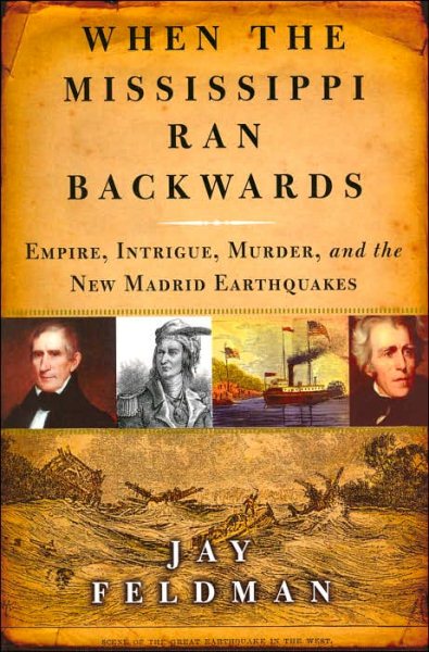 When the Mississippi Ran Backwards: Empire, Intrigue, Murder, and the New Madrid Earthquakes cover