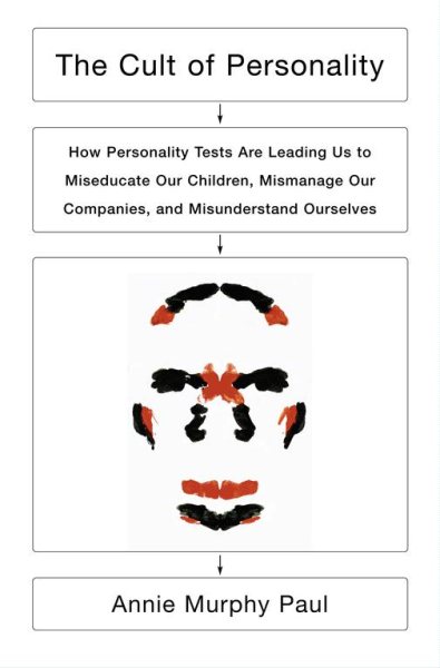 The Cult of Personality: How Personality Tests Are Leading Us to Miseducate Our Children, Mismanage Our Companies, and Misunderstand Ourselves cover