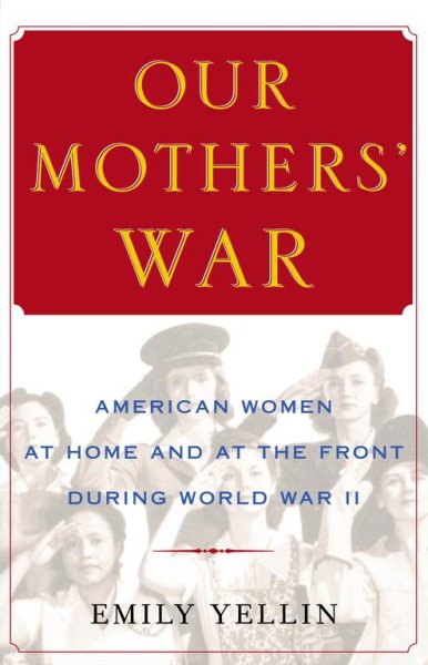 Our Mothers' War: American Women at Home and at the Front During World War II cover